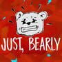Just, Bearly