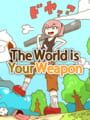 The World is Your Weapon cover