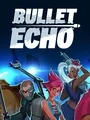 Bullet Echo cover art