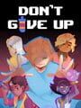 Don't Give Up: A Cynical Tale