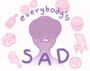 Everybody's Sad