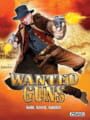 Wanted Guns: Gold. Greed. Gunfire