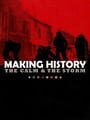 Making History: The Calm & The Storm