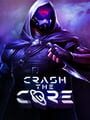 Crash the Core