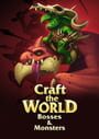 Craft the World: Bosses & Monsters