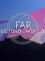 Far Beyond the World