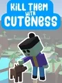 Kill Them With Cuteness cover art