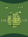 Super Smash Land