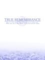 True Remembrance