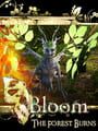 Bloom: The Forest Burns