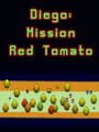 Diego: Mission Red Tomato