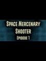 Space Mercenary Shooter : Episode 1