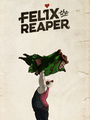 Felix the Reaper poster