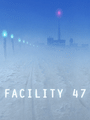 Facility 47