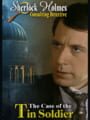 Sherlock Holmes Consulting Detective: The Case of the Tin Soldier