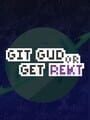 Git Gud or Get Rekt