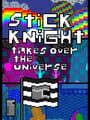 Stick Knight Takes Over the Universe