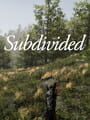 Subdivided