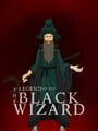 The Legend of The Black Wizard