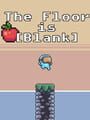 The Floor is [Blank]