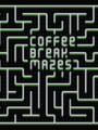 Coffee Break Mazes