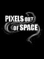 Pixels Out of Space