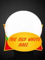 The Old White Ball
