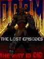 Doom the Way id Did: The Lost Episodes