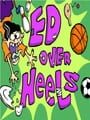 Ed, Edd n Eddy: Ed Over Heels