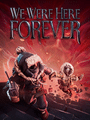 We Were Here Forever poster