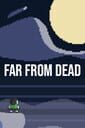 Far From Dead