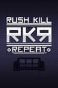 RKR: Rush Kill Repeat