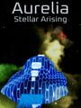 Aurelia: Stellar Arising