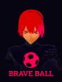 Brave Ball
