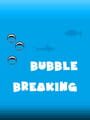 Bubble Breaking