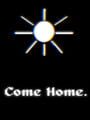 Come Home.