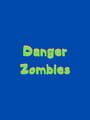 Danger Zombies