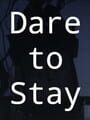 Dare to Stay