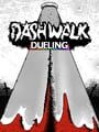 Dashwalk Dueling