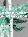 Grief Like a Stray Dog poster