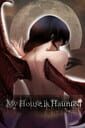 My House is Haunted