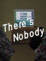 There's Nobody