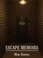 Escape Memoirs: Mini Stories
