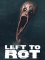 Left to Rot