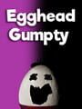 Egghead Gumpty