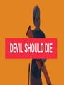 Devil Should Die