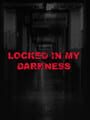 Locked in my Darkness cover