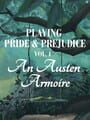 Playing Pride & Prejudice 1: An Austen Armoire Kapak Resmi