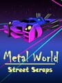 Metal World: Street Scraps