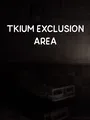 Tkium Exclusion Area cover art
